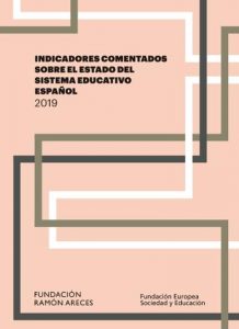 INDICADORES COMENTADOS SOBRE EL ESTADO DEL SISTEMA EDUCATIVO ESPAÑOL 2019