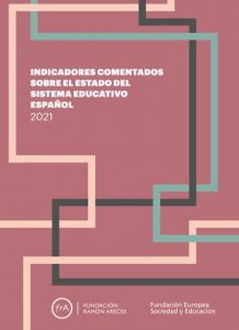 INDICADORES COMENTADOS SOBRE EL ESTADO DEL SISTEMA EDUCATIVO ESPAÑOL 2021